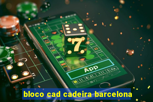 bloco cad cadeira barcelona